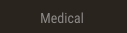 Medical Medical