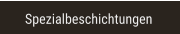 Spezialbeschichtungen Spezialbeschichtungen