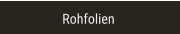 Rohfolien Rohfolien