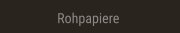 Rohpapiere Rohpapiere