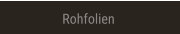 Rohfolien Rohfolien