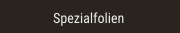 Spezialfolien Spezialfolien