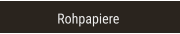 Rohpapiere Rohpapiere