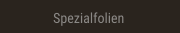 Spezialfolien Spezialfolien