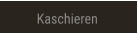 Kaschieren Kaschieren