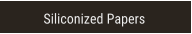 Siliconized Papers Siliconized Papers
